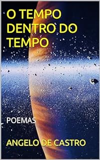 Livro O TEMPO DENTRO DO TEMPO: POEMAS