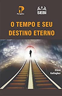 Livro O Tempo e o Seu Destino Eterno