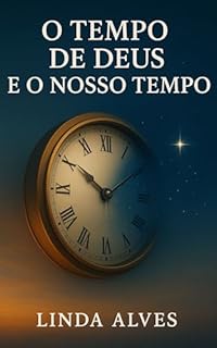 Livro O TEMPO DE DEUS E O NOSSO TEMPO