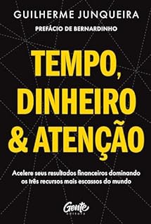 Livro Tempo, dinheiro e atenção: Acelere seus resultados financeiros dominando os três recursos mais escassos do mundo