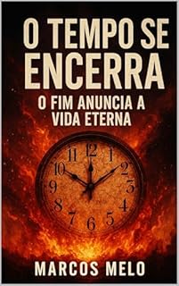 Livro O Tempo Se Encerra: O Fim Anuncia a Vida Eterna