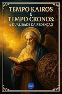Livro Tempo Kairós e Tempo Cronos: A Dualidade da Redenção