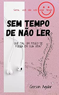 Livro Sem Tempo de Não Ler (Poemas e poesias, noites e dias... Livro 3)
