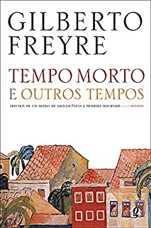 Livro Tempo morto e outros tempos: Trechos de um diário de adolescência e primeira mocidade - 1915-1930