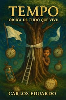 Livro TEMPO – Orixá de Tudo que Vive: Uma jornada espiritual, poética e ancestral sob o olhar de Kitembo e Iroko