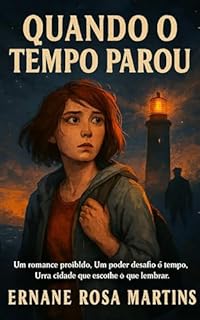 Livro Quando o Tempo Parou: Um romance proibido. Um poder que desafia o tempo. Uma cidade que escolhe o que lembrar. (Linhas do Tempo Livro 1)