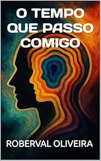 O TEMPO QUE PASSO COMIGO