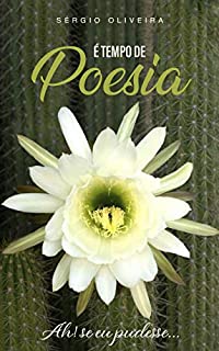 É tempo de poesia: Ah! se eu pudesse...
