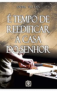 Livro É tempo de reedificar a casa do Senhor