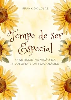 Livro Tempo de Ser Especial: O autismo na visão da filosofia e da psicanálise