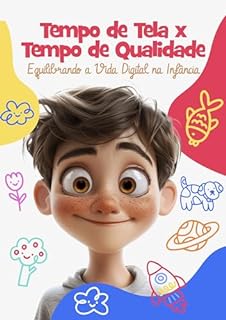 Livro Tempo de Tela x Tempo de Qualidade: Equilibrando a Vida Digital na Infância