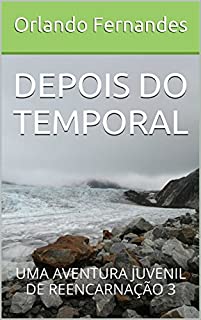 Livro DEPOIS DO TEMPORAL: UMA AVENTURA JUVENIL DE REENCARNAÇÃO 3