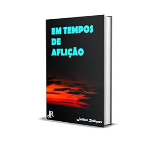 EM TEMPOS DE AFLIÇÃO