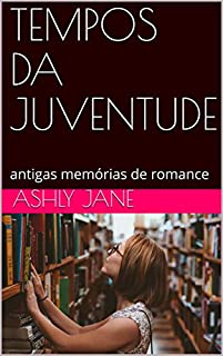 Livro TEMPOS DA JUVENTUDE: antigas memórias de romance