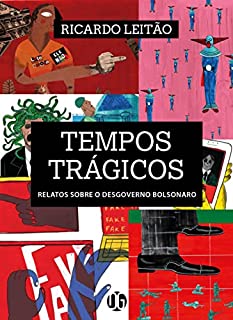 Tempos Trágicos: Relatos sobre o desgoverno Bolsonaro