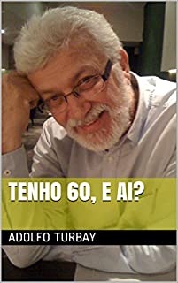 TENHO 60, E AI?