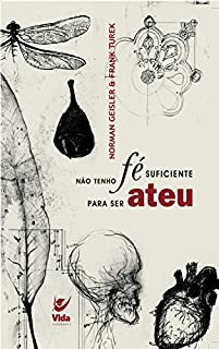 Não Tenho Fé Suficiente Para Ser Ateu