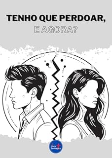 Livro Tenho que Perdoar, e Agora?