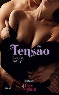 Tensão (Harlequin Flor da Pele Livro 7)