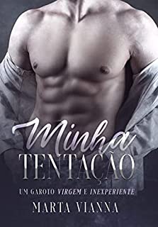 Livro Minha Tentação : Um garoto virgem e inexperiente