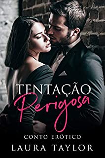 Livro Tentação Perigosa: Conto Erótico