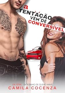 Livro A Tentação Vem de Conversível (Contos - Gostinho de quero mais Livro 2)