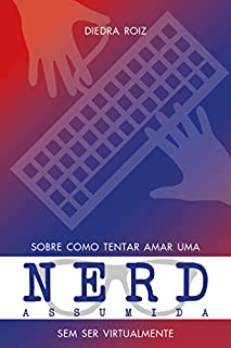 Livro Sobre como tentar amar uma nerd assumida sem ser virtualmente
