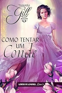 Livro Como Tentar Um Conde (Lordes de Londres Livro 3)