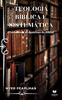 Livro Teologia Bíblica e Sistemática: (Conhecendo as doutrinas da Bíblia)