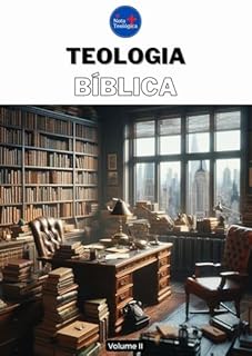 Teologia Bíblica: Volume II (Curso de Teologia completo)