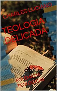 Livro TEOLOGIA DELICADA: POLÊMICAS TEOLÓGICAS