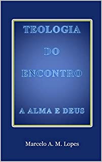 Livro TEOLOGIA DO ENCONTRO: A Alma e Deus