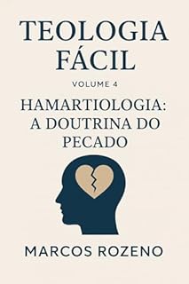 Livro Teologia Fácil Volume 4 – Hamartiologia: A Doutrina do Pecado (TEOLOGIA FACIL EM 10 VOLUMES)