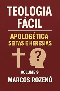 Livro Teologia Fácil Volume 9 Apologética – Seitas e Heresias (TEOLOGIA FACIL EM 10 VOLUMES)