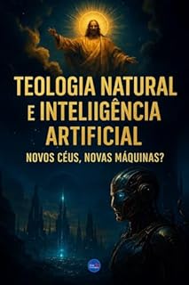 Livro Teologia Natural e Inteligência Artificial : Novos céus, novas Máquinas?