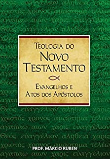 Teologia do Novo Testamento: Evangelhos e Atos dos Apóstolos