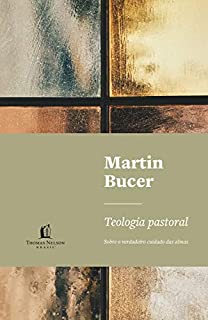 Teologia pastoral: sobre o verdadeiro cuidado das almas