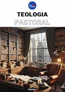 Livro Teologia Pastoral: Volume I (Curso de Teologia Completo)