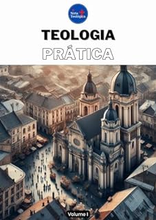 Livro Teologia Prática: Volume I (Curso de Teologia completo)