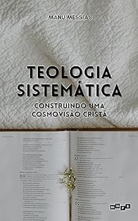 Livro Teologia Sistemática: Construindo uma Cosmovisão Cristã