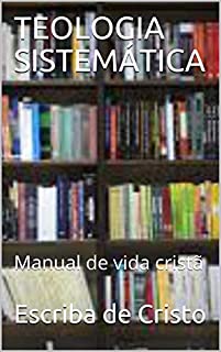 Livro TEOLOGIA SISTEMÁTICA: Manual de vida cristã