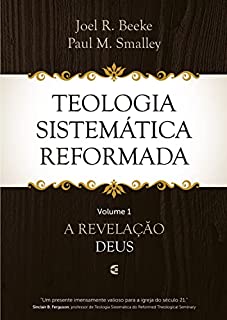 Livro Teologia Sistemática Reformada - Volume 1: A revelação de Deus