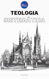 Livro Teologia Sistemática : Volume II (Curso de Teologia Completo)