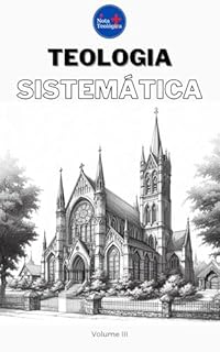 Livro Teologia Sistemática : Volume III (Curso de Teologia Completo)