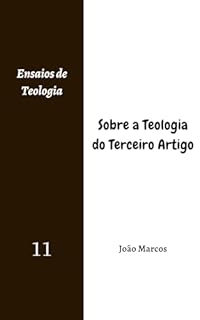 Livro Sobre a Teologia do Terceiro Artigo (Ensaios de Teologia)