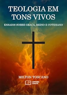 Livro TEOLOGIA EM TONS VIVOS: ENSAIOS SOBRE GRAÇA, REINO E COTIDIANO