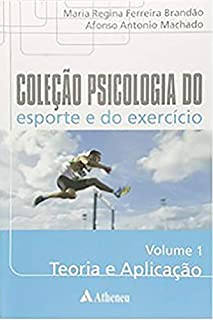 Teoria e Aplicação (Coleção Psicologia do esporte e do exercício)
