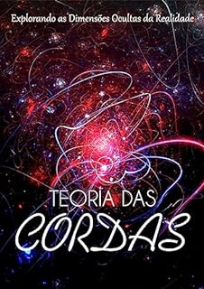 Livro Teoria das Cordas: Explorando as Dimensões Ocultas da Realidade