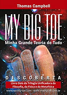 Minha Grande  Teoria de Tudo:  DESCOBERTA: PARTE DOIS DA TRILOGIA UNIFICADORA DA FILOSOFIA, FÍSICA E METAFÍSICA