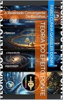 Teoria do Efeito Ponte: A Realidade Convergente De Escolhas